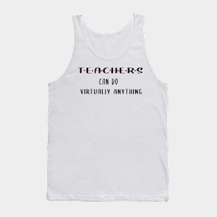 Teachers Can Do Virtually Anything Tank Top